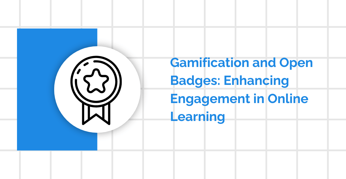 How Gamification and Open Badges Enhance Engagement and Recognition in 2024